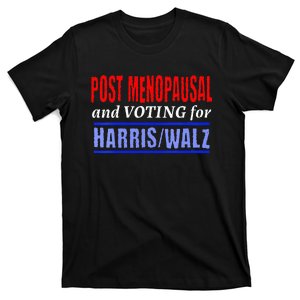 Post Opausal And Voting For Harris Walz 24 T-Shirt