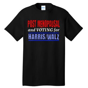 Post Opausal And Voting For Harris Walz 24 Tall T-Shirt