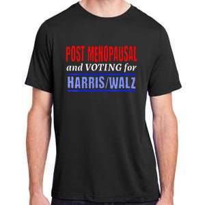 Post Opausal And Voting For Harris Walz 24 Adult ChromaSoft Performance T-Shirt