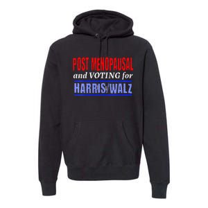 Post Opausal And Voting For Harris Walz 24 Premium Hoodie