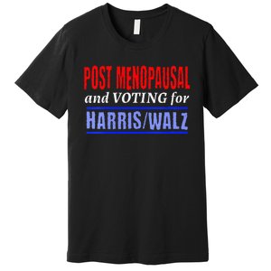 Post Opausal And Voting For Harris Walz 24 Premium T-Shirt