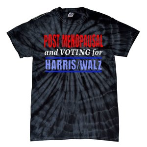 Post Opausal And Voting For Harris Walz 24 Tie-Dye T-Shirt