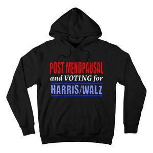 Post Opausal And Voting For Harris Walz 24 Tall Hoodie