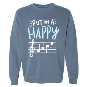 Put On A Happy Face Music Cute Gift Funny Music Teacher Cool Gift Garment-Dyed Sweatshirt