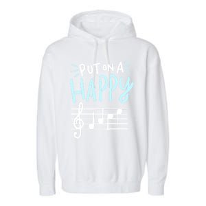 Put On A Happy Face Music Cute Gift Funny Music Teacher Cool Gift Garment-Dyed Fleece Hoodie