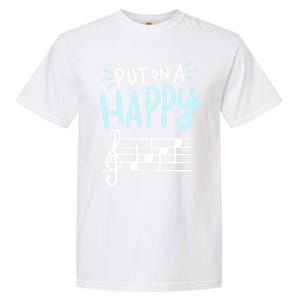 Put On A Happy Face Music Cute Gift Funny Music Teacher Cool Gift Garment-Dyed Heavyweight T-Shirt