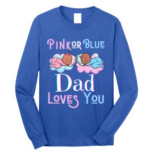 Pink Or Blue Dad Loves You Shower Gender Reveal Daddy Great Gift Long Sleeve Shirt