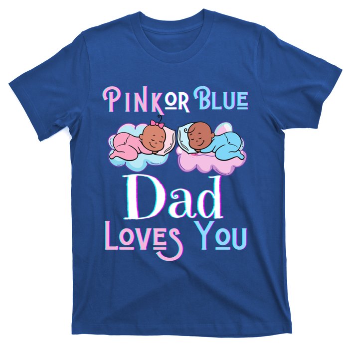 Pink Or Blue Dad Loves You Shower Gender Reveal Daddy Great Gift T-Shirt