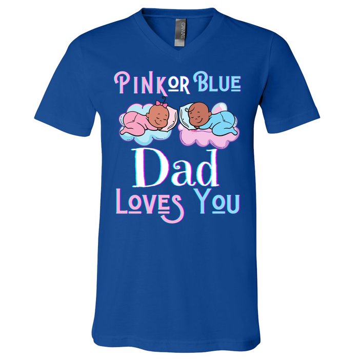 Pink Or Blue Dad Loves You Shower Gender Reveal Daddy Great Gift V-Neck T-Shirt