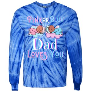 Pink Or Blue Dad Loves You Shower Gender Reveal Daddy Great Gift Tie-Dye Long Sleeve Shirt