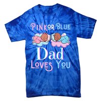 Pink Or Blue Dad Loves You Shower Gender Reveal Daddy Great Gift Tie-Dye T-Shirt