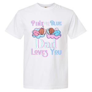 Pink Or Blue Dad Loves You Shower Gender Reveal Daddy Great Gift Garment-Dyed Heavyweight T-Shirt