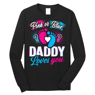 Pink Or Blue Daddy Loves You Shirt Gender Reveal Baby Gift Long Sleeve Shirt