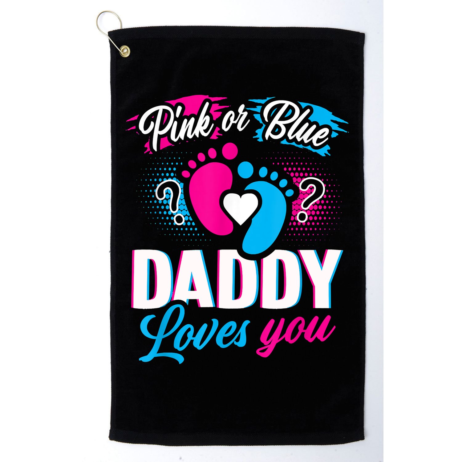 Pink Or Blue Daddy Loves You Shirt Gender Reveal Baby Gift Golf Towel
