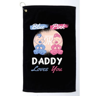 Pink Or Blue Daddy Loves You Gender Reveal Party Shower Gift Platinum Collection Golf Towel