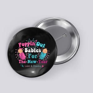 Poppin Out Babies For The New Year Labor & Delivery 2025 Button