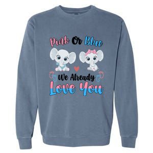 Pink Or Blue We Always Love You Funny Elephant Gender Reveal Gift Garment-Dyed Sweatshirt