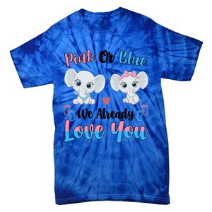 Pink Or Blue We Always Love You Funny Elephant Gender Reveal Gift Tie-Dye T-Shirt