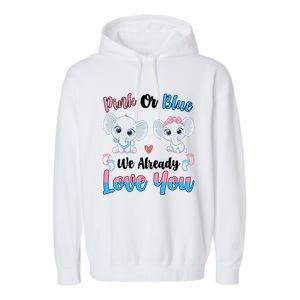 Pink Or Blue We Always Love You Funny Elephant Gender Reveal Gift Garment-Dyed Fleece Hoodie