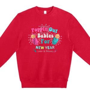 Poppin Out Babies For The New Year Labor & Delivery 2025 Premium Crewneck Sweatshirt