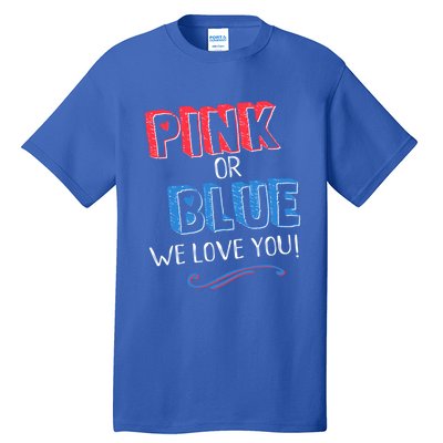 Pink Or Blue We Love You Gender Reveal Announcet Matching Cute Gift Tall T-Shirt