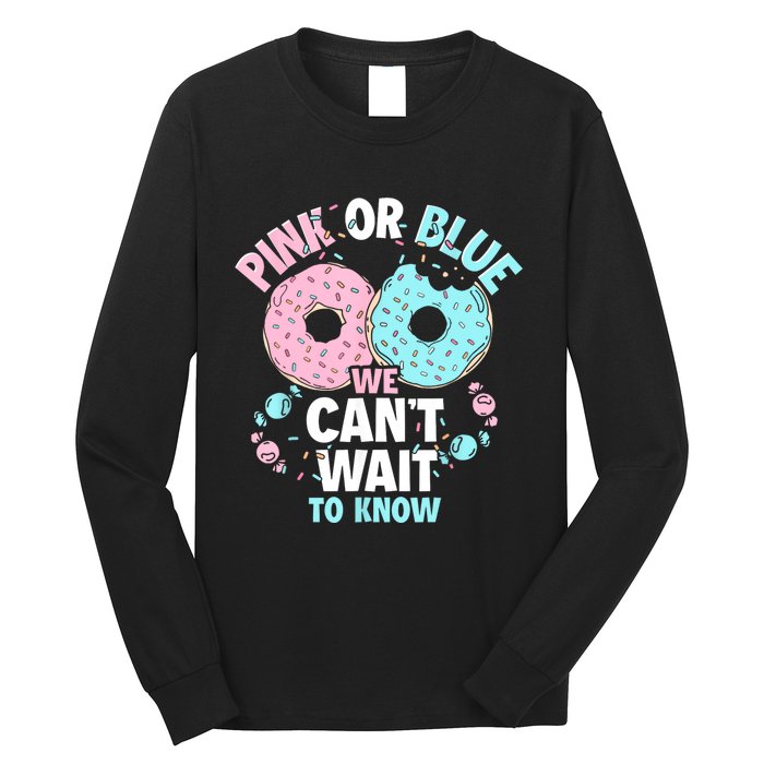 Pink Or Blue We Cant Wait To Know Donut Gender Reveal Long Sleeve Shirt