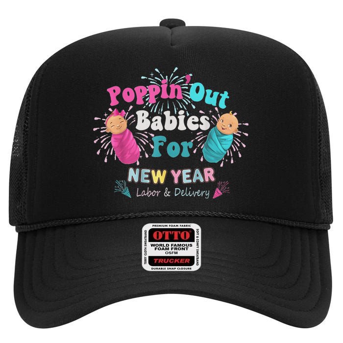 Poppin Out Babies For The New Year Labor & Delivery 2025 High Crown Mesh Back Trucker Hat