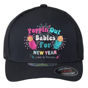 Poppin Out Babies For The New Year Labor & Delivery 2025 Flexfit Unipanel Trucker Cap