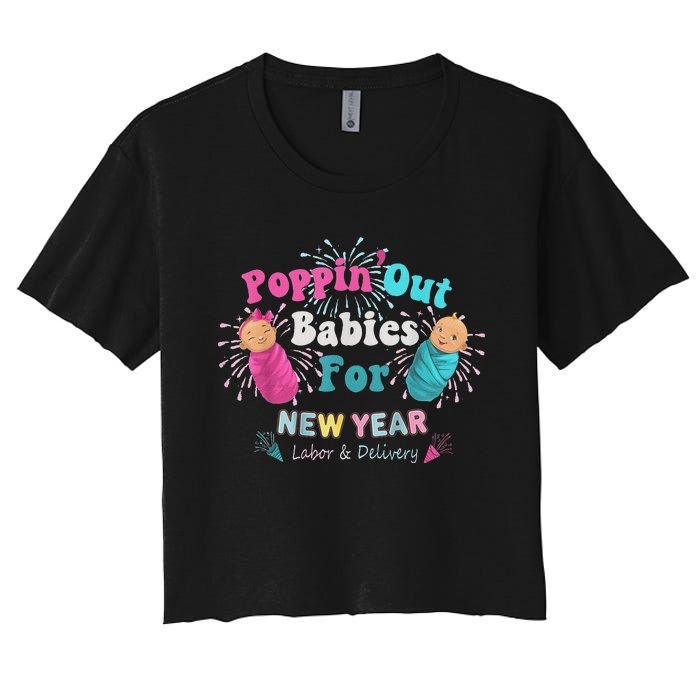 Poppin Out Babies For The New Year Labor & Delivery 2025 Women's Crop Top Tee