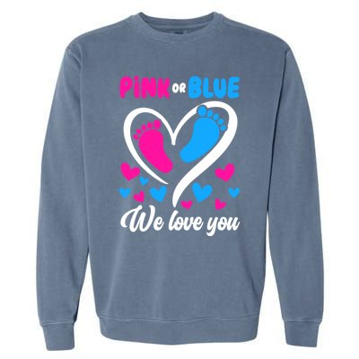 Pink Or Blue We Love You Gender Reveal Gift Garment-Dyed Sweatshirt