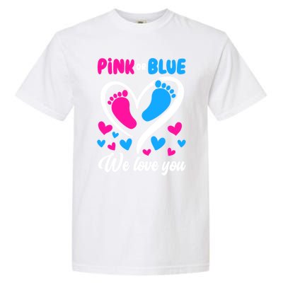 Pink Or Blue We Love You Gender Reveal Gift Garment-Dyed Heavyweight T-Shirt