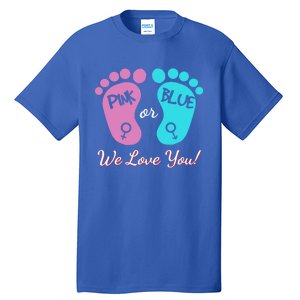 Pink Or Blue We Love You Gender Reveal Great Gift Tall T-Shirt