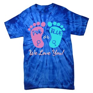 Pink Or Blue We Love You Gender Reveal Great Gift Tie-Dye T-Shirt