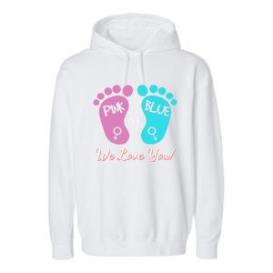 Pink Or Blue We Love You Gender Reveal Great Gift Garment-Dyed Fleece Hoodie