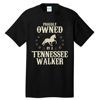 Proudly Owned By A Horse Father Mother Tennessee Walker Tall T-Shirt