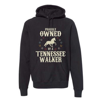 Proudly Owned By A Horse Father Mother Tennessee Walker Premium Hoodie