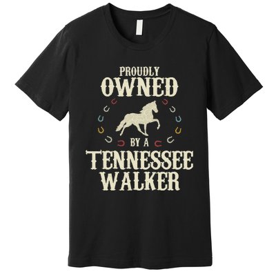 Proudly Owned By A Horse Father Mother Tennessee Walker Premium T-Shirt