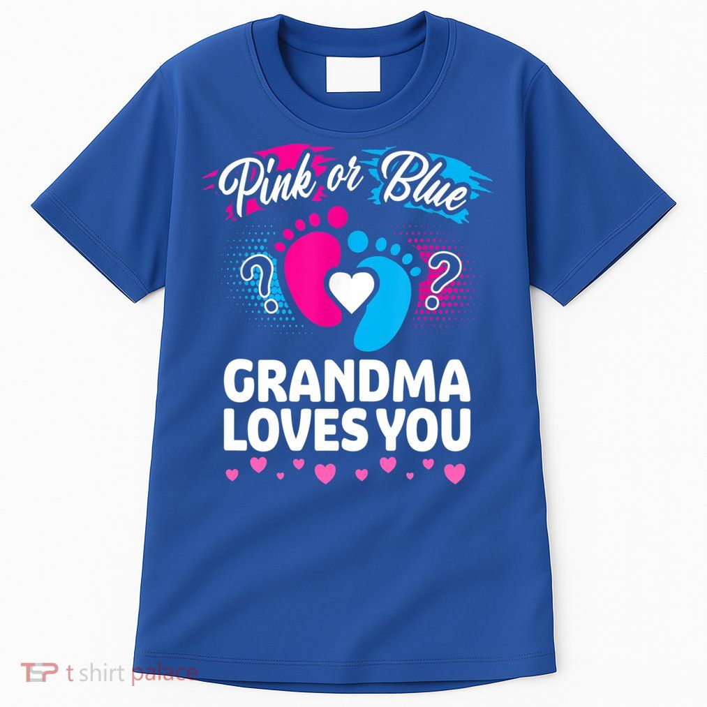 Pink Or Blue Grandma Loves You Gift Gender Reveal Cool Gift Tall T-Shirt
