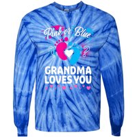 Pink Or Blue Grandma Loves You Gift Gender Reveal Cool Gift Tie-Dye Long Sleeve Shirt