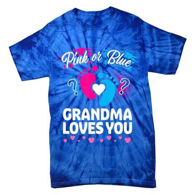 Pink Or Blue Grandma Loves You Gift Gender Reveal Cool Gift Tie-Dye T-Shirt