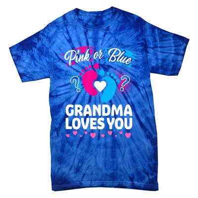 Pink Or Blue Grandma Loves You Gift Gender Reveal Cool Gift Tie-Dye T-Shirt