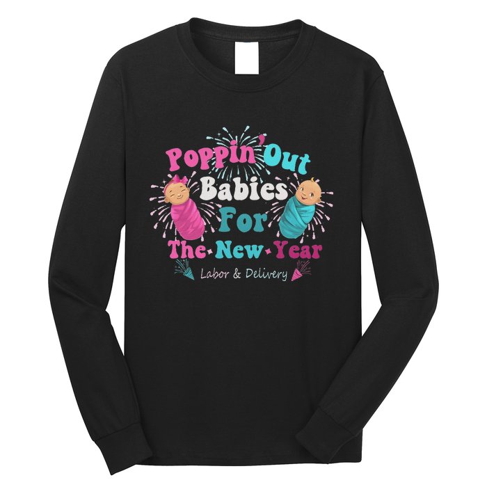 Poppin Out Babies For The New Year Labor & Delivery 2025 Long Sleeve Shirt