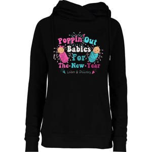 Poppin Out Babies For The New Year Labor & Delivery 2025 Womens Funnel Neck Pullover Hood