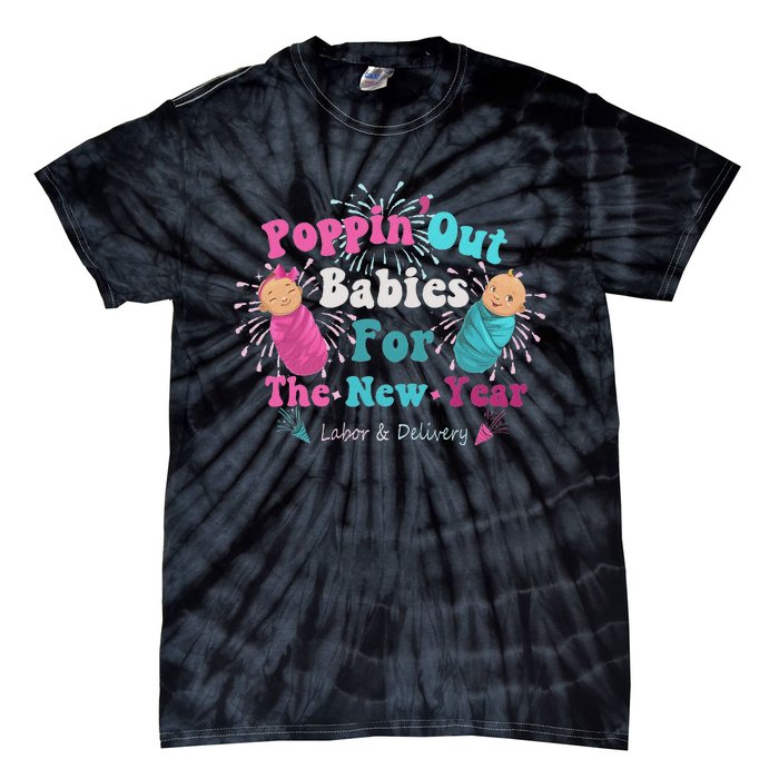 Poppin Out Babies For The New Year Labor & Delivery 2025 Tie-Dye T-Shirt