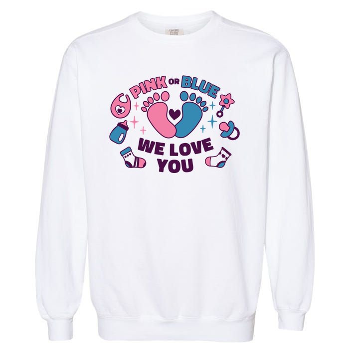 Pink Or Blue We Love You Pregnancy Reveal Garment-Dyed Sweatshirt