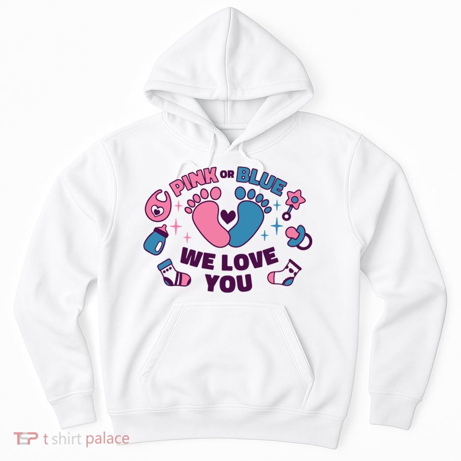 Pink Or Blue We Love You Pregnancy Reveal Hoodie
