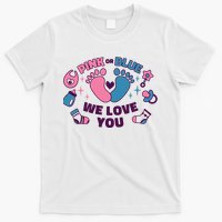 Pink Or Blue We Love You Pregnancy Reveal T-Shirt