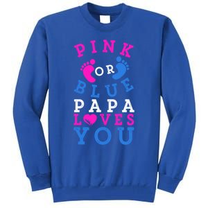 Pink Or Blue Papa Loves You Gift Gender Reveal Great Gift Tall Sweatshirt