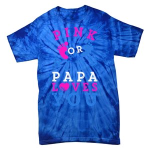 Pink Or Blue Papa Loves You Gift Gender Reveal Great Gift Tie-Dye T-Shirt