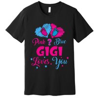 Pink Or Blue Gigi Loves You Gender Reveal Gigi Outfit Premium T-Shirt